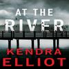 At the River by Kendra Elliot Paperback Book 9781662511851
