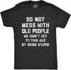 Do Not Mess With Old People Funny Graphic Tee Soft Cotton Short Sleeve T-Shirt for Men Senior Citizen Gift