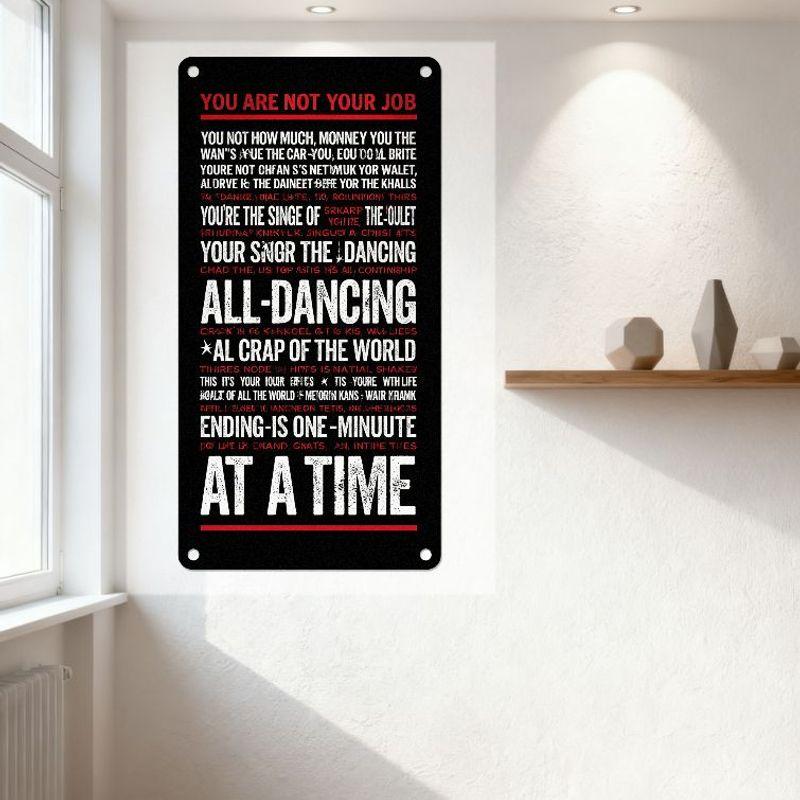 Motivational Metal Tin Sign YOU ARE NOT YOUR JOB Quote with All-Dancing Ending Is One-Minute At A Time Art for Home Office Man C