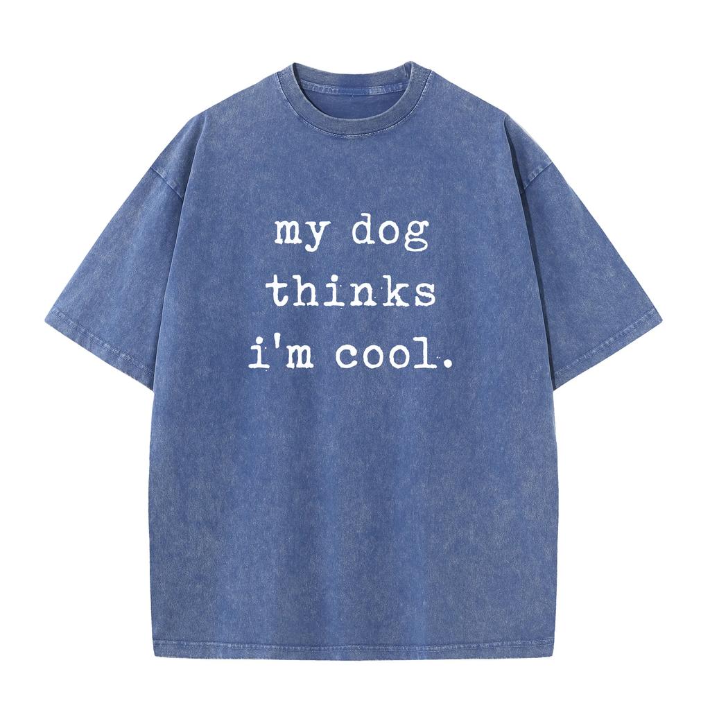 Crazy Dog Mens Bleached Style T Shirt My Dog Thinks Im Cool Pet Parent Dog Lover Novelty Washed Bleach Style Tee