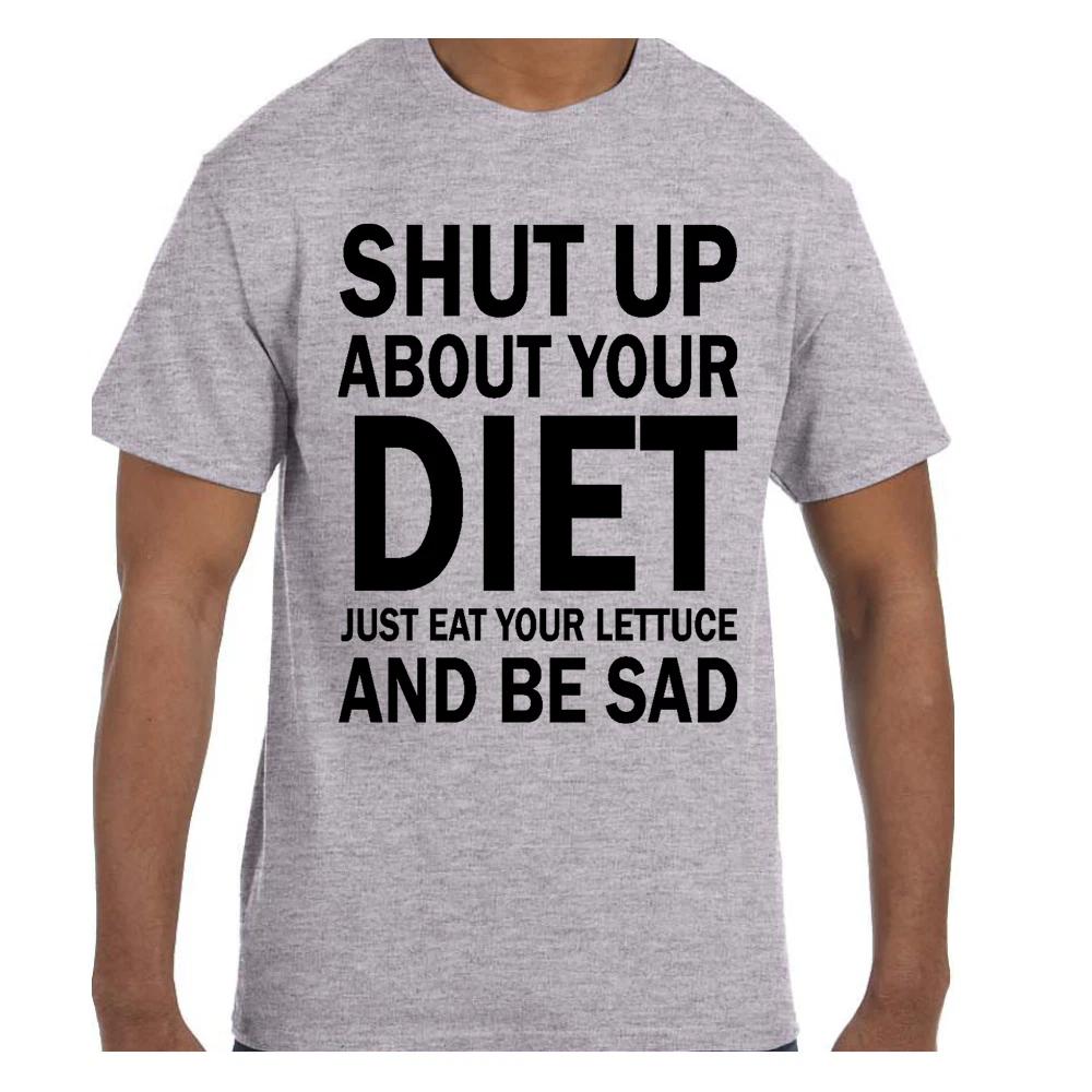 Funny Humor T shirt Shut Up About Your Diet Eat Your Lettuce L