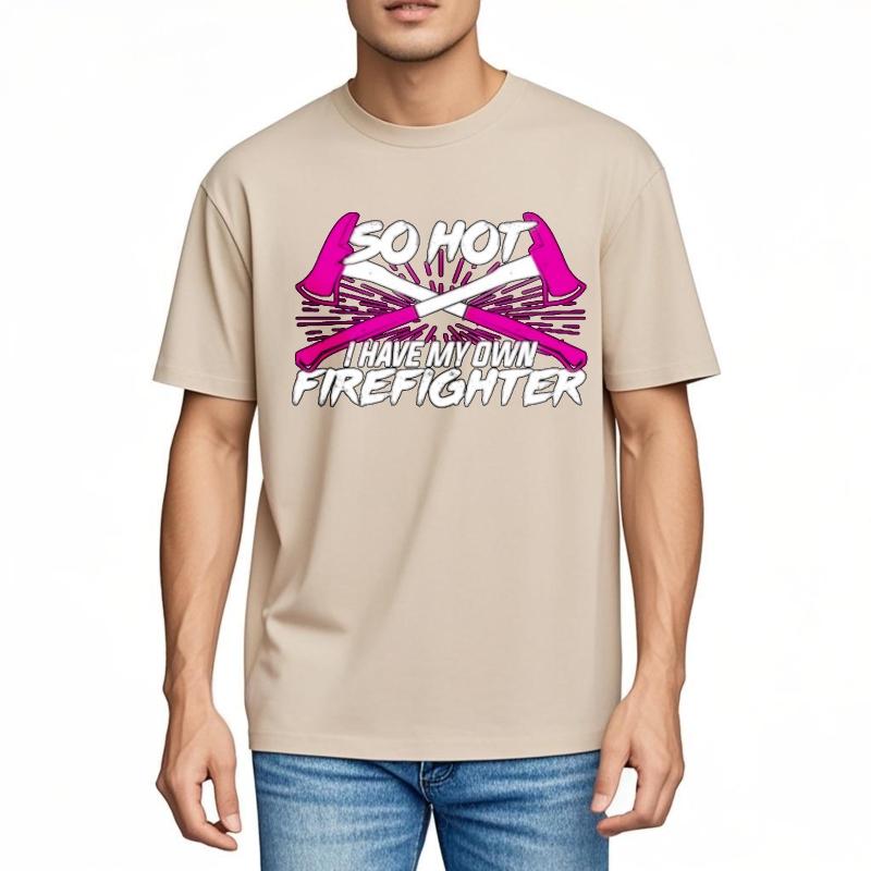 Relaxed Fit Unisex Round Neck Tshirt Streetwear So Hot I Have My Own Firefighter Comfort For Unisex Teeshirt Classic Tshirt