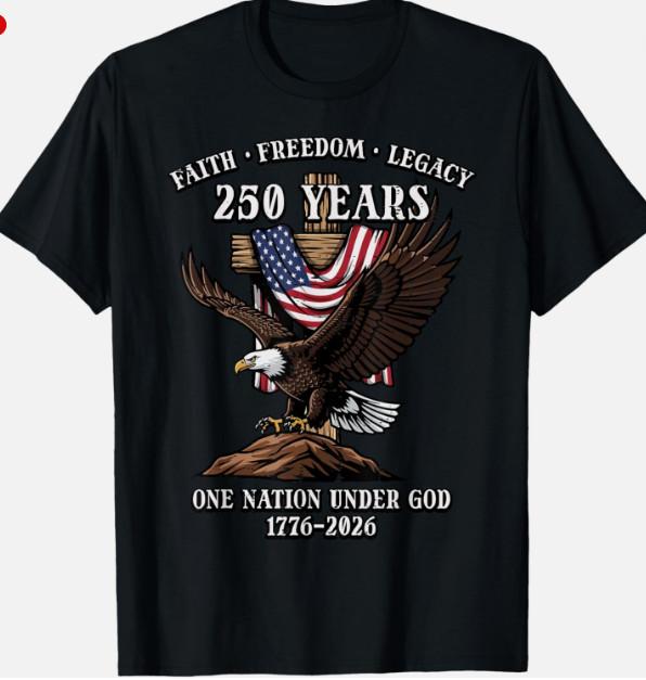 250 Years Faith Freedom Legacy Eagle 250th Anniversary USA Unisex T-Shirt