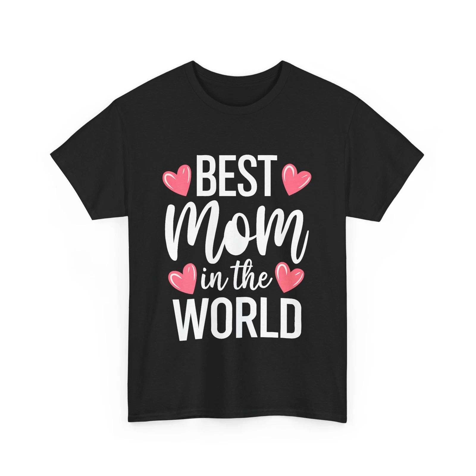 Mom T-Shirt, Best Mom In The World Mother s Day Cute Shirt XL