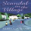 Scandal In The Village by Rebecca Shaw Paperback Book 9780752826776