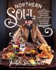 The Northern Soul : Southern-Inspired Home Cooking from a Northern Kitchen: A Cookbook Book