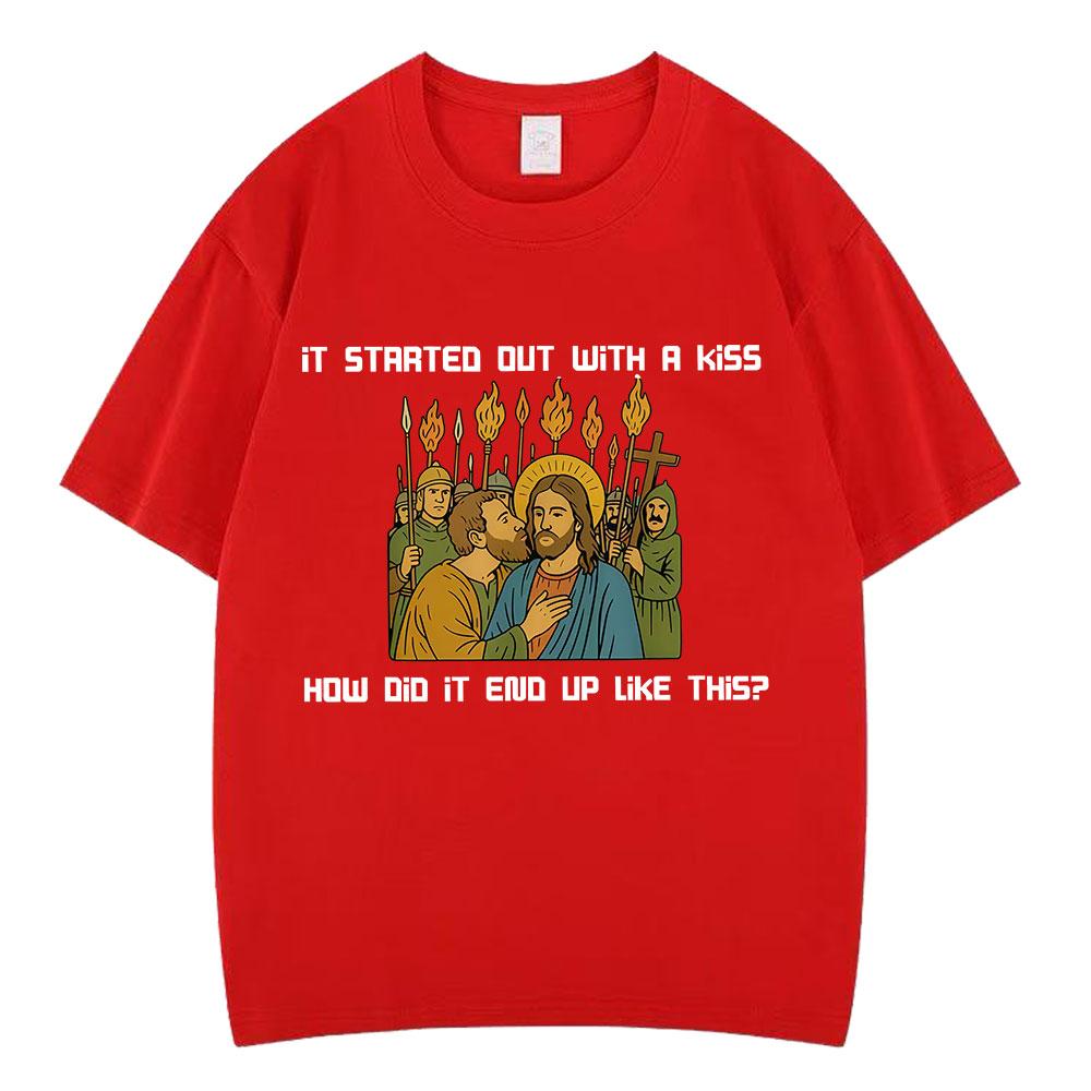 It Started Out with A Kiss How Did It End Up Like Unisex This Funny Meme TShirt Summer Cotton Harajuku Casual Man Tshirts Tops S