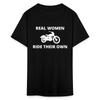 Real Women Ride Their Own Bike Shirt Motorcycle Bikers Gift Riders T Shirt