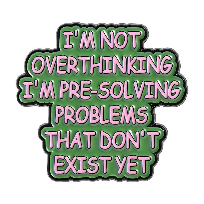 I m Not Overthinking Ennamel Pin I ve Got So Much OVERTHINKING Still To Do Today Mental Health Brooch Lapel Badge Jewelry Gifts
