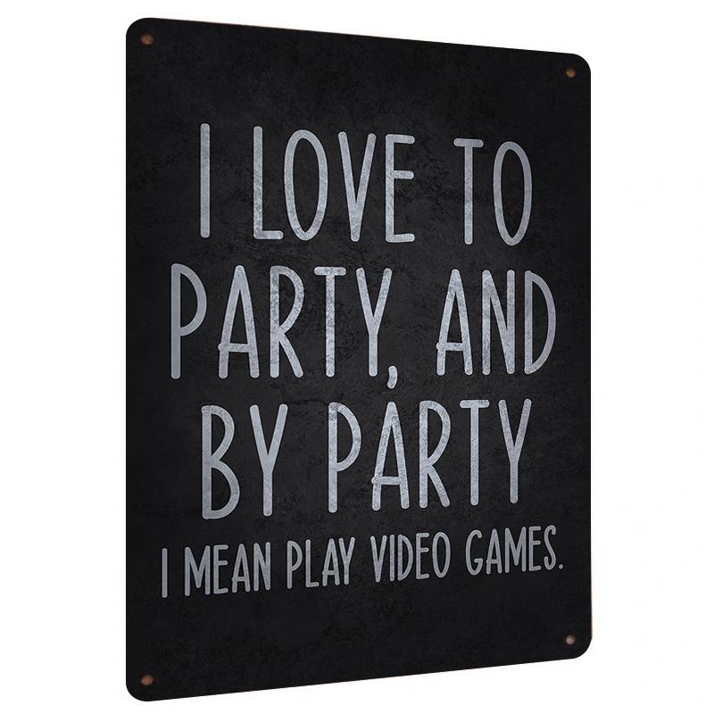 I Love To Party And By Party I Mean Play Video Games Creative Metal Tin Sign Home Decor 20x30cm(7.8x11.8inch)