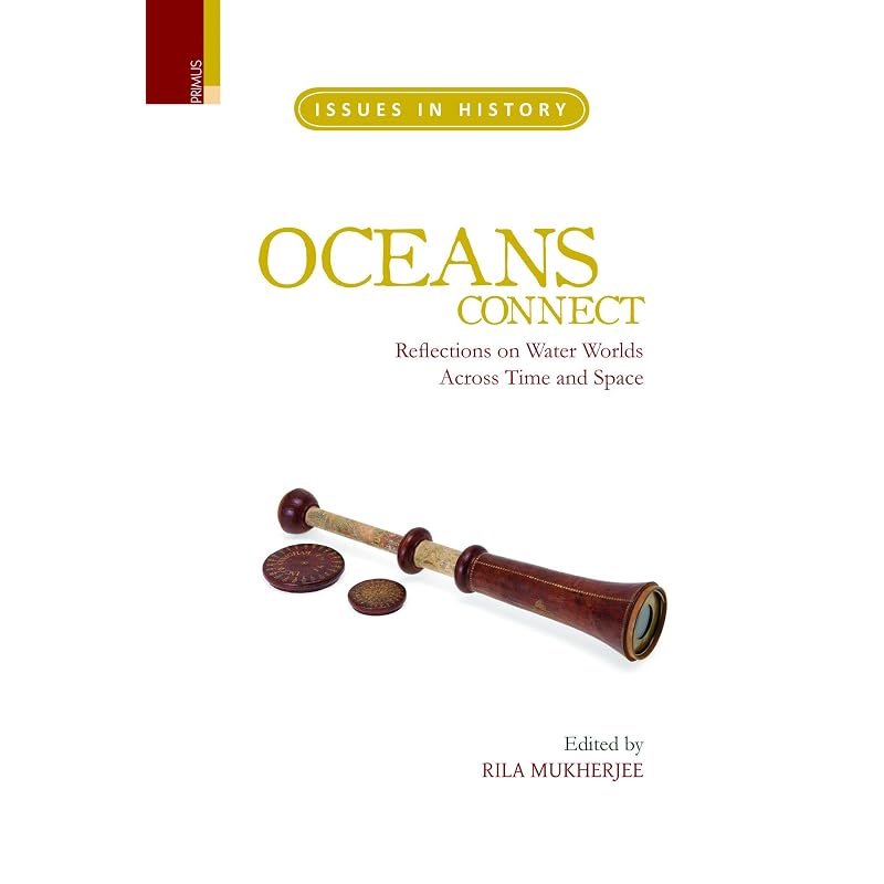 OCEANS CONNECT: REFLECTIONS ON WATER WORLDS Across Time and Space (Issues in History)