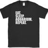 Eat Sleep Aquarium Repeat T-Shirt Funny Fish Hobby Art Tank Humor Gift Tee
