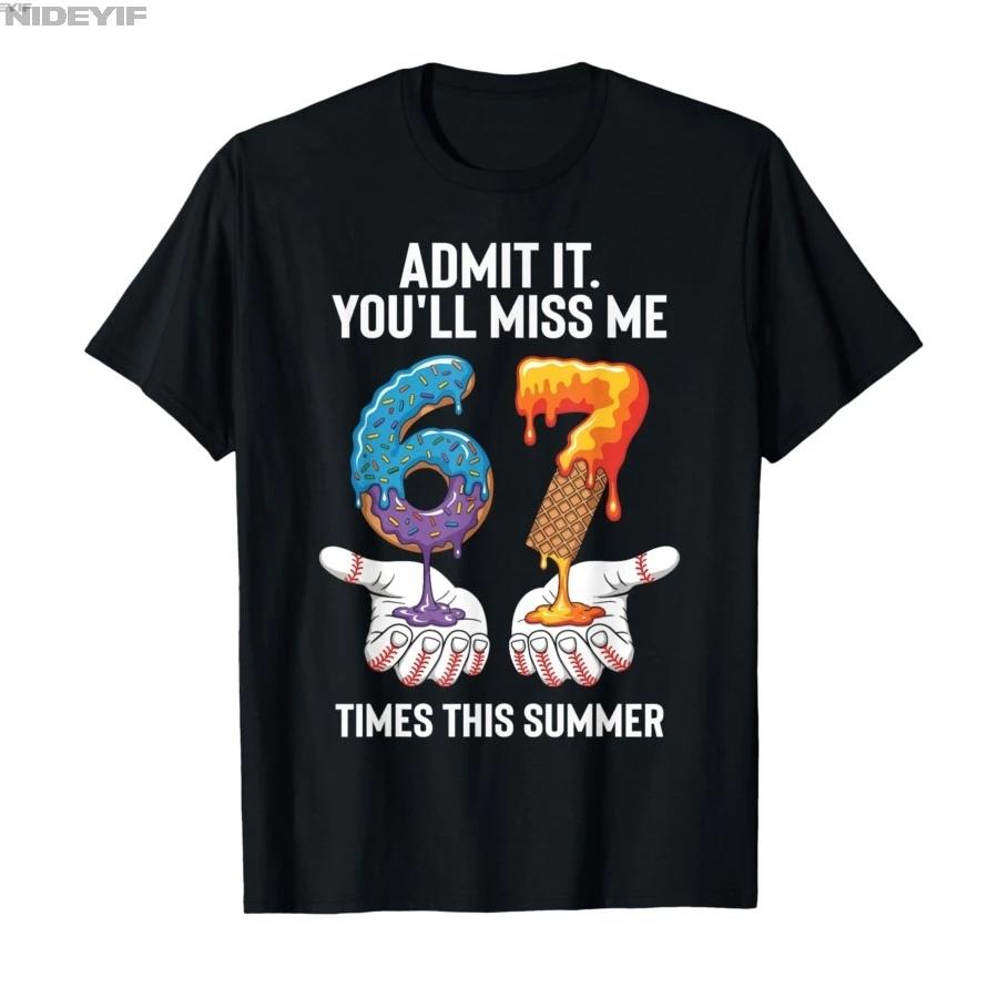 Admit It Youll Miss Me 67 Times This Summer Funny Baseball Tshirt For Men Women 100 Cotton T Shirts Short Sleeve Tops 04271 S