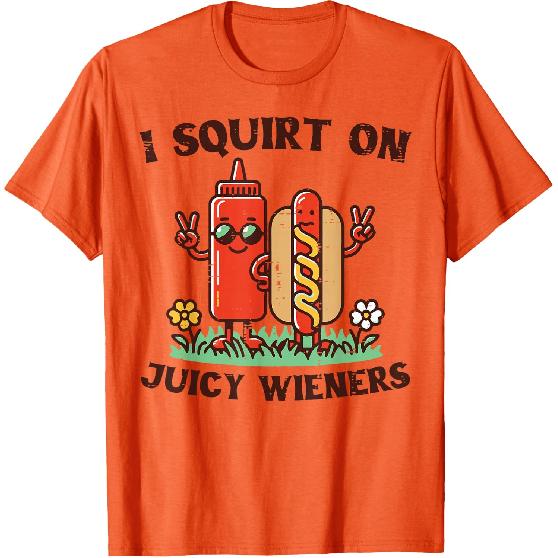 I Squirt On Juicy Wieners Hotdog Ketchup Inappropriate Women T-Shirt