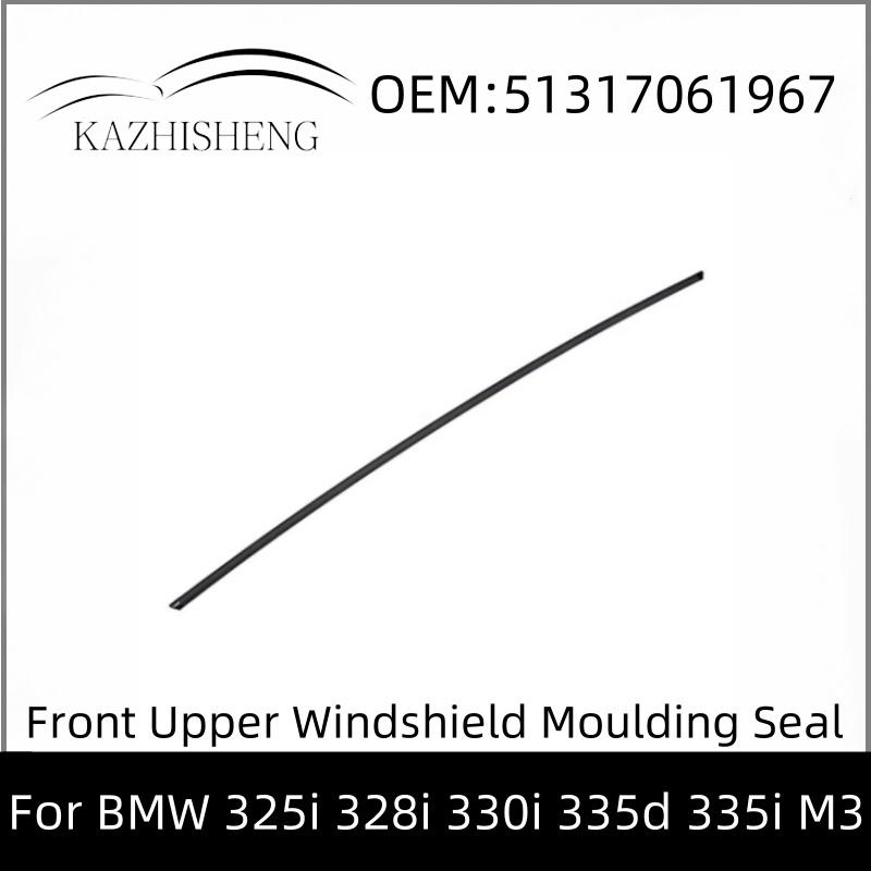 

51317061967 Front Upper Windshield Window Trim Weatherstrip Moulding Seal for BMW 325i 328i 330i 335d 335i M3
