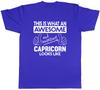 This Is What an Awesome and Amazing Capricorn Looks Like Unisexs Unisex TShirt Tee