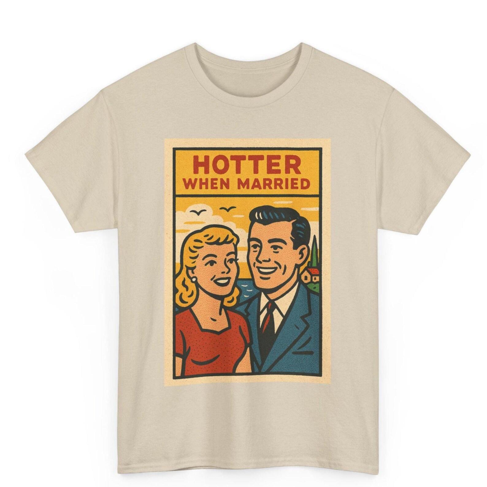 Hotter When Married Retro Comic T-Shirt: Funny Husband Wife Graphic Tee S