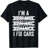 Im A Mechanic I Fix Cars Spell Wrong T Shirts Men Women Cotton Humor Streetwear Tee Shirt Short Sleeve Unisex Loose Clothing