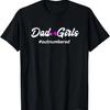 Funny Father's Day T-Shirt Dad Of Girls Great Gift
