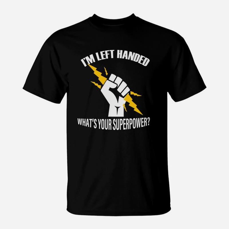 

I m Left Handed What s Your Superpower Funny T-shirt T-Shirt Short sleeve tee cute tops Clothing summer 2025 shirts men graphic 4XL