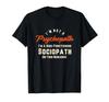 Ich bin kein Psychopath, ich bin ein hochfunktionaler Soziopath T-Shirt