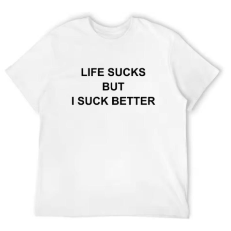 Life Is Terrible But Im Even Worse TShirts Hardship Shirts Summer Pure Cotton Tops Funny TShirts For Both Unisex And Unisex