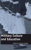 The Military Culture and Education : Current Intersections of Academic and Military Cultures Book