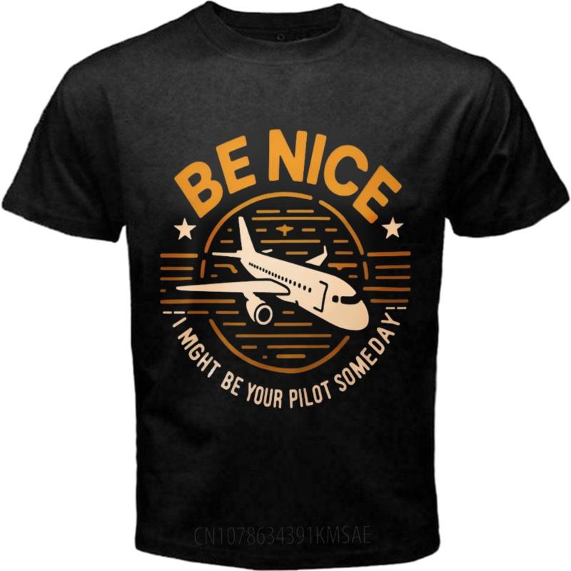 Breathable For Her Oneck Tshirt Vintage Be Nice Might Be Your Pilot Someday Minimalist For Her Tops Everyday Tee Unisex Teeshirt