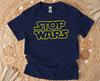 Stop Wars Shirt, Simple Movie Style Funny Humor Tshirt