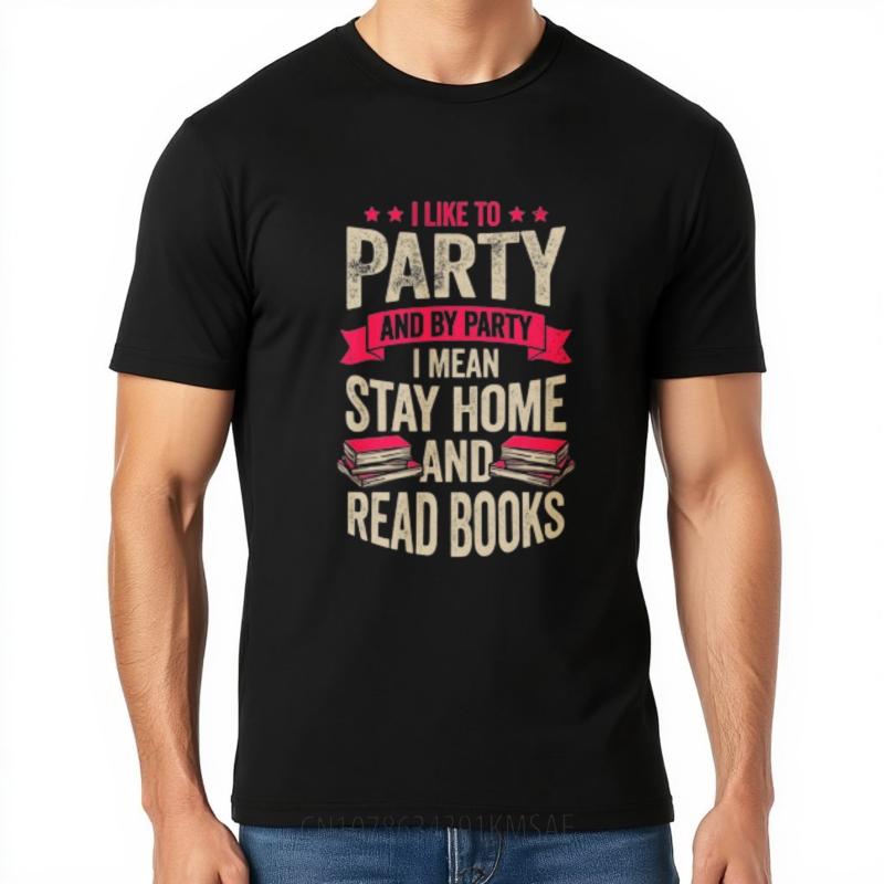 Breathable Unisex O Neck Tshirt Brand I Like To Party And By Party I Mean Stay Home And Read Books Basic Boys Tee Shirt New Tee
