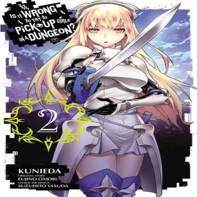 Is It Wrong To Try To Pick Up Girls In a Dungeon Vol. 2 Manga by Kunieda Paperback Book 9780316345910