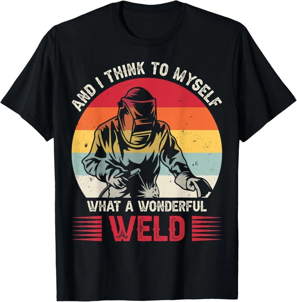 Welder Gifts And I Think To Myself What A Wonderful Weld Gift Unisex T-Shirt