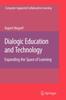 The Dialogic Education and Technology : Expanding the Space of Learning : 7 Book