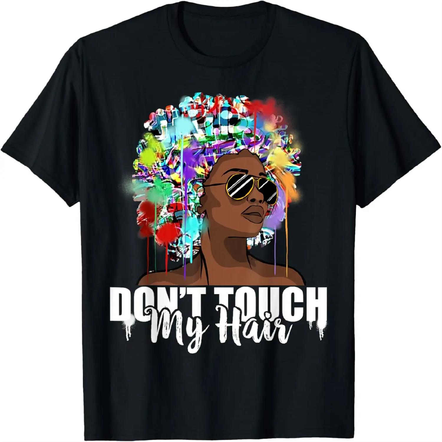 

Dont Touch My Hair Afro Natural Hair Black History Gift T-Shirt XXXXXL різнокольоровий