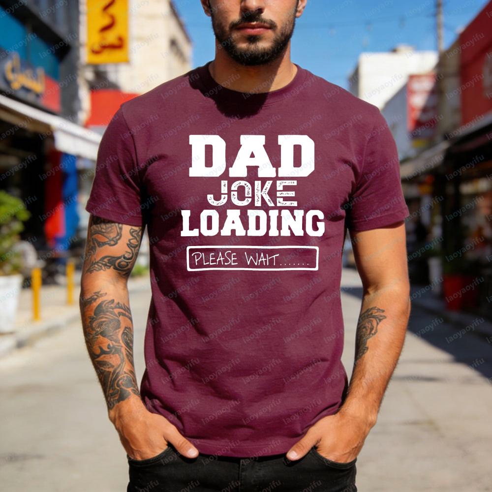 

Dad Joke Loading Please Wait Men T-Shirt Fashion Tee Cotton Summer Short Sleeve Casual Shirt for Fathers Day Gift Humor Tops 3XL