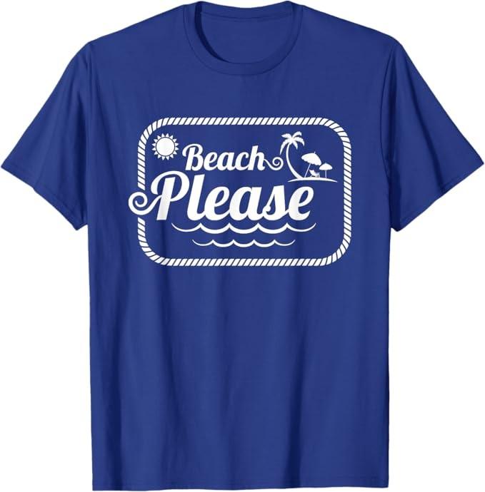 Beach Please Funny Beach Saying T-Shirt T-Shirt Unisex T-Shirt M