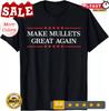 2025/Make Mullets Great Again Funny Gift Tee Unisex T-Shirt Unisex T-Shirt