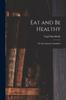 The Eat and Be Healthy : the Diet Question Simplified Book