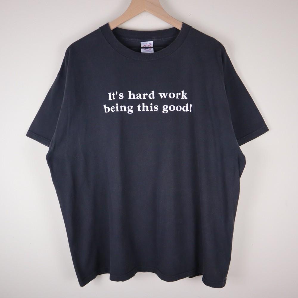 Vintage 90s It#039;s Hard Work Being This Good Shirt Adult XL 24.5x28 Unisex T-Shirt L