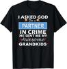 I Asked God For a Partner In Crime and He Sent Me Gift Unisex T-Shirt