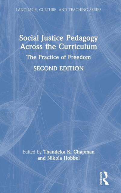 The Social Justice Pedagogy Across the Curriculum : The Practice of Freedom Book