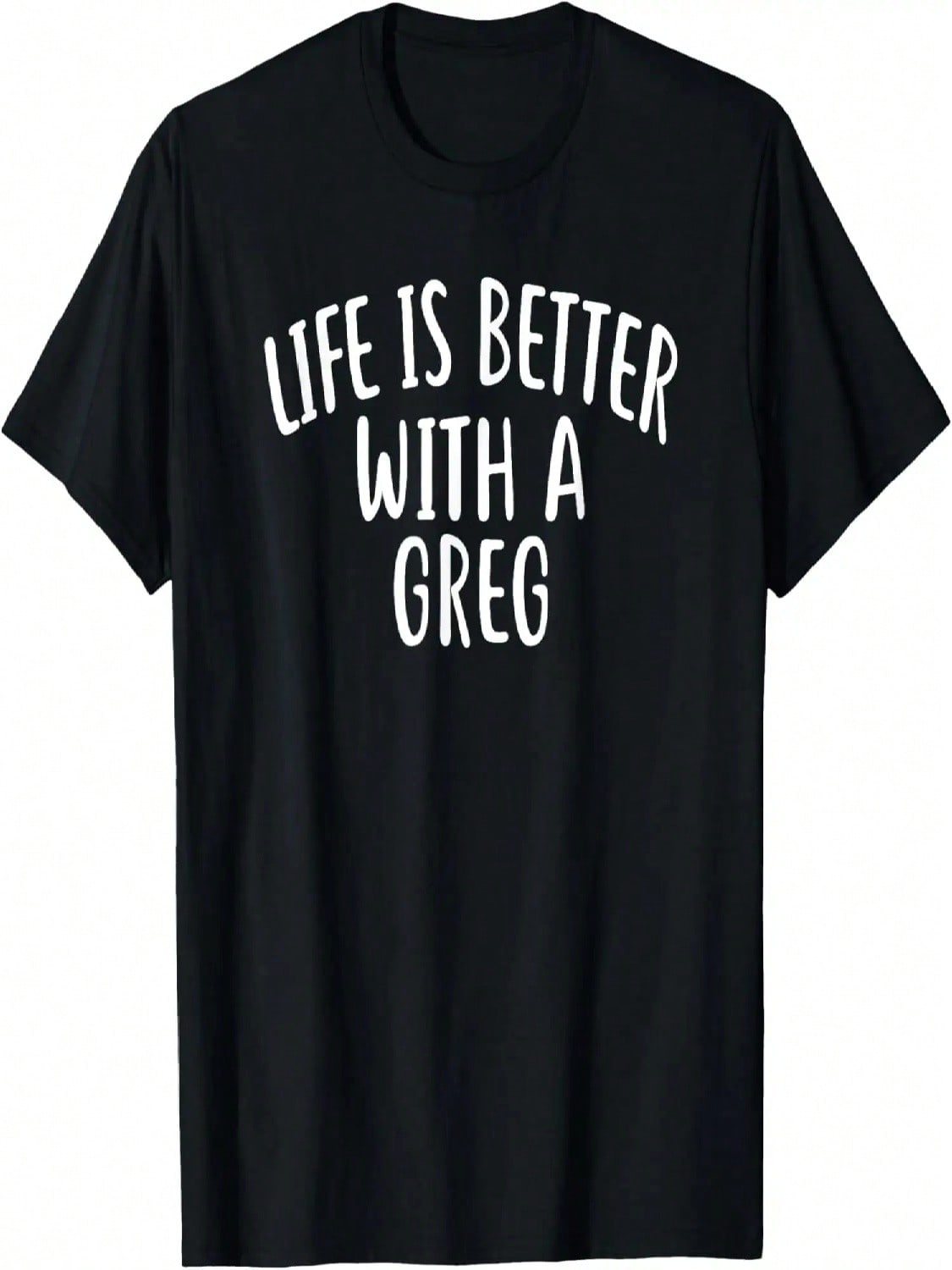 Life Is Better With A GREG T-Shirt Funny Name GREG T-Shirt S разноцветный