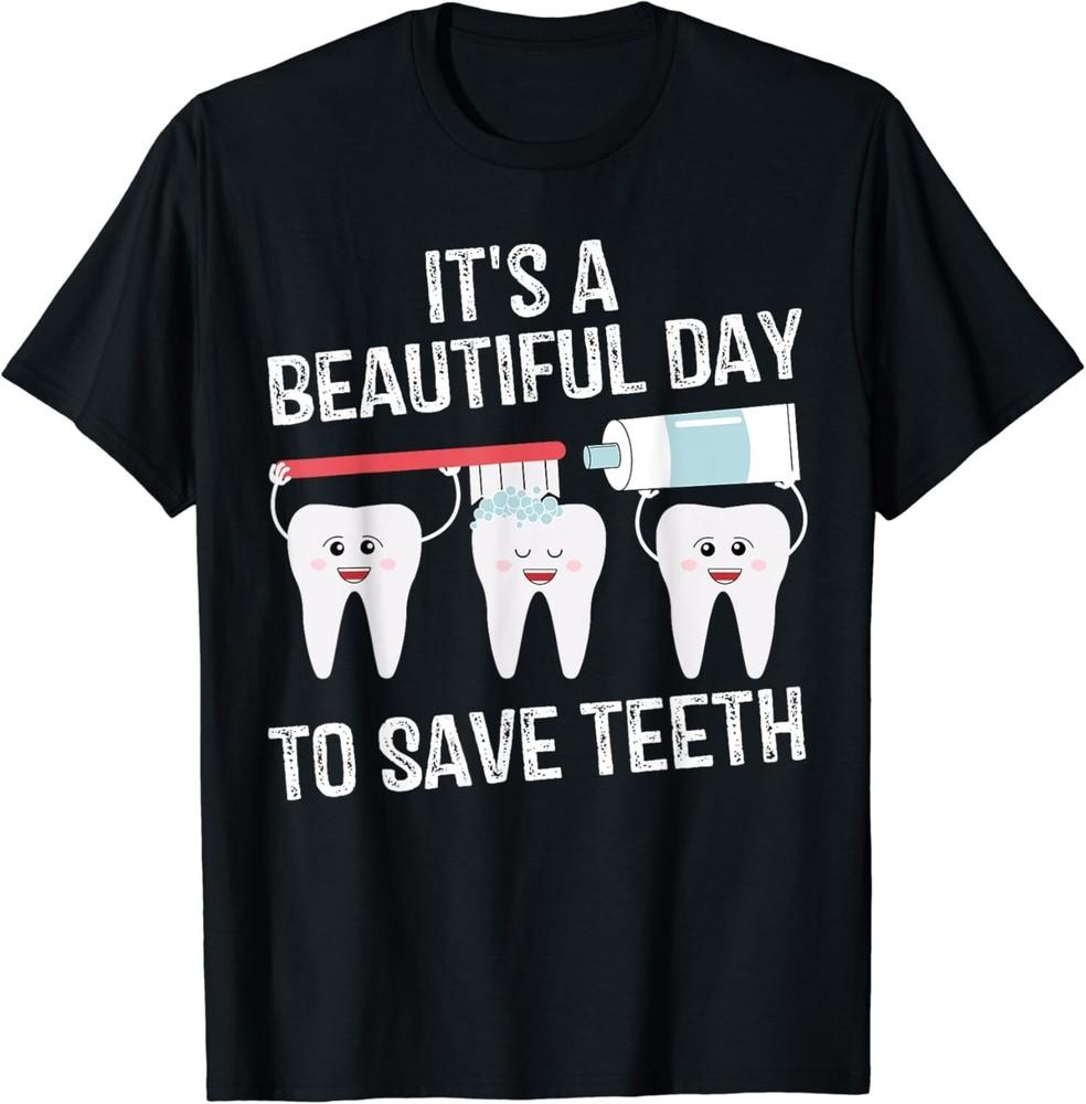 Dentist Gift It_s a Beautiful Day To Save Teeth Funny Dental Gift Unisex T-Shirt