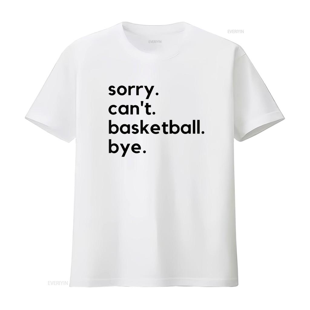Funny Sorry Can T Basketball Bye Sport Saying Game Shirt vintage Washed homme Versatile Top For Everyday Wear Casual fashion