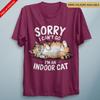 Sorry Im an Indoor Cat T Shirt Funny Fancy Dress Costume Tee Unisex Cat Lover