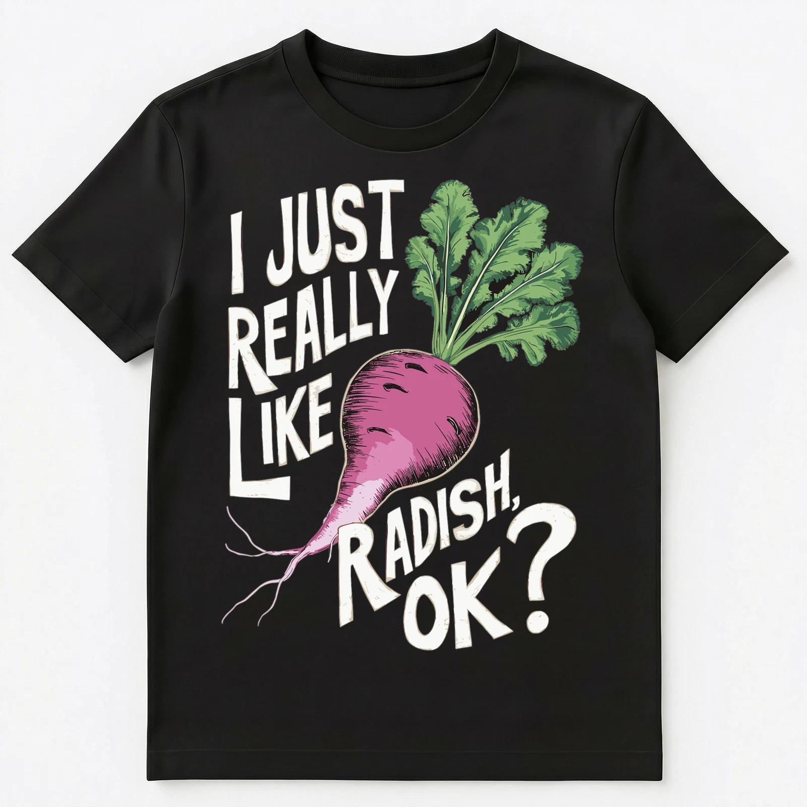 Im Just Really Into Radish Ok Unisex T-Shirt 4XL