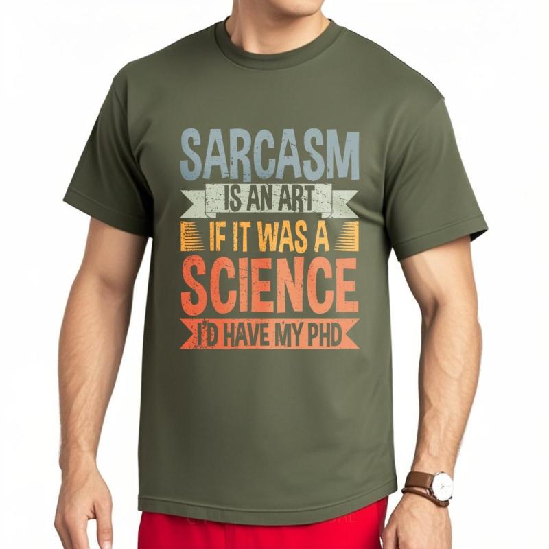 Men Tshirt Rock For Him Round Neck Tshirt Streetwear Sarcasm Is An Art If It Was A Science Id Have My Phd Classic Boys Top Tees