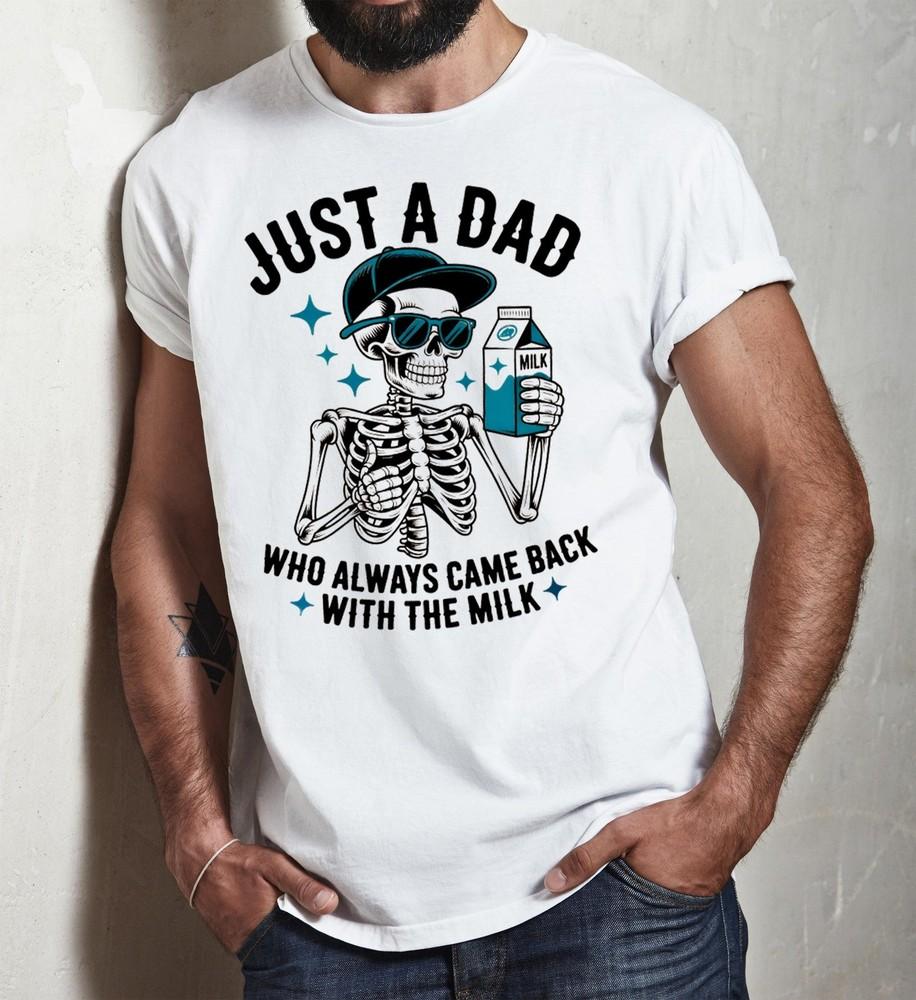 

Funny Father s Day Shirt, Just a Dad Who Always Comes Back with the Milk, Dad 3XL