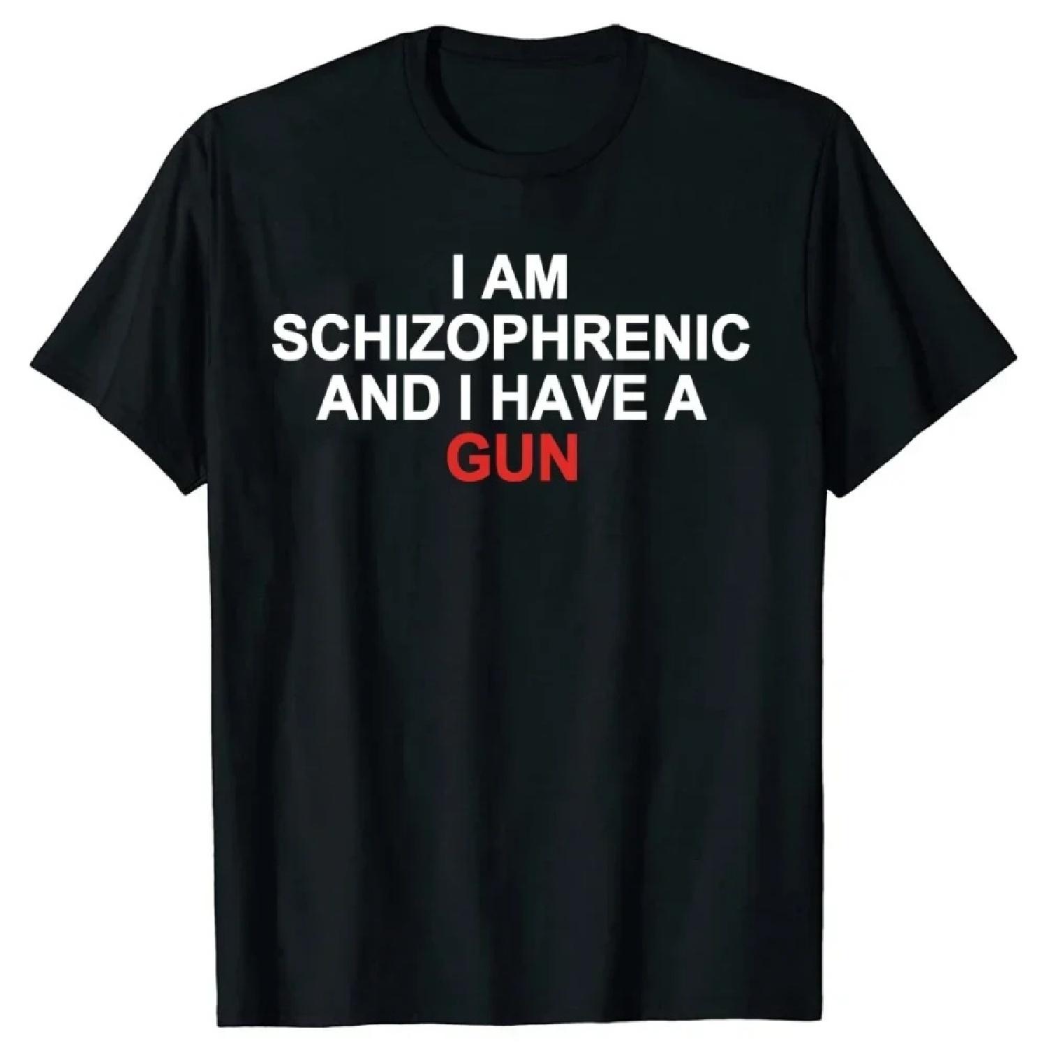 

I Am Schizophrenic and I Have A Gun T Shirt Funny Graphic Streetwears Cotton Unisex Summer Short Sleeve T-shirts EU Size XXXXXL чорний
