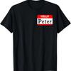 Hello My Name Is Peter Funny T-Shirt